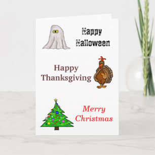 Happy Halloween, Thanksgiving, Christmas Card