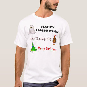 Happy Halloween, Thanksgiving, Christmas T-Shirt
