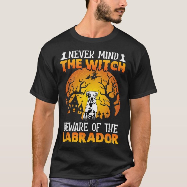 Happy Halloween Vibes Decor Beware Of The Labrador T-Shirt (Front)