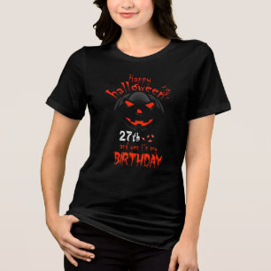 Happy Halloween Yes It's My 27th Birthday Tri-Blend Shirt