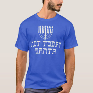 Happy Hanukkah Not Today Santa Funny Jewish Holida T-Shirt