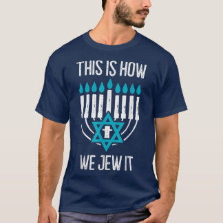 Happy Hanukkah This Is How We Jew It Menorah Jewis T-Shirt