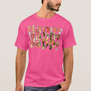 Happy Happy Happy 1 T-Shirt