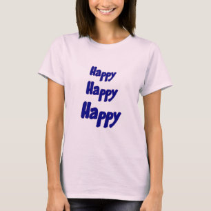 Happy Happy Happy Inspirational T-Shirt