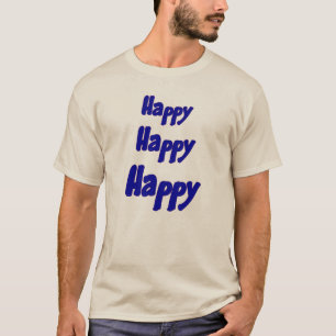 Happy Happy Happy Inspirational T-Shirt