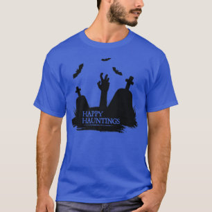Happy Hauntings Halloween Costume Graveyard With B T-Shirt