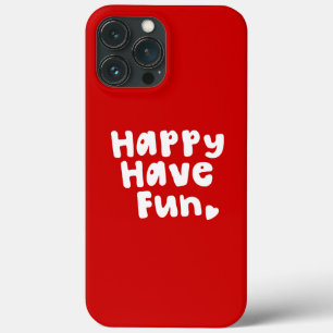 Happy Have Fun iPhone 13 Pro Max Case