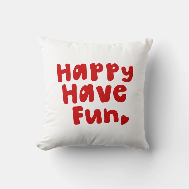 Happy Have Fun Cushion (Front)