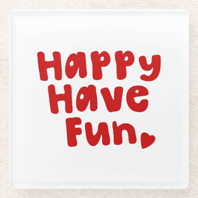 Happy Have Fun Glass Coaster (Front)