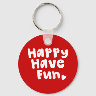 Happy Have Fun Key Ring