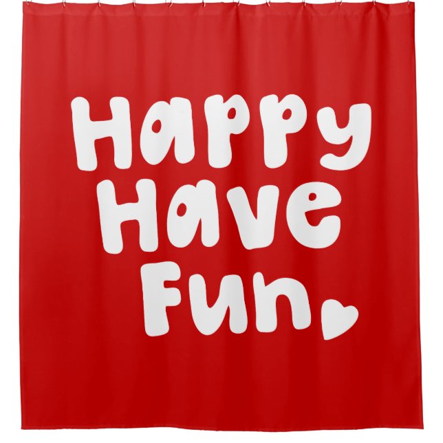 Happy Have Fun Shower Curtain (Front)