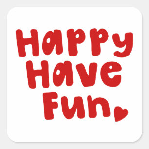 Happy Have Fun Square Sticker