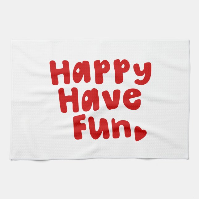 Happy Have Fun Tea Towel (Horizontal)
