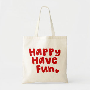 Happy Have Fun Tote Bag