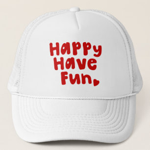 Happy Have Fun Trucker Hat