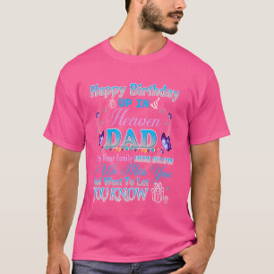 Happy Heavenly Birthday To My Dad in Heaven Lost F T-Shirt