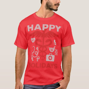 Happy Holiday Medical Team Doctor Nurse Christmas  T-Shirt