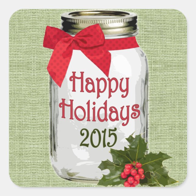 Happy Holidays 2015 Rustic Mason Jar Holly and Bow Square Sticker (Front)