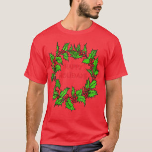 Happy Holidays Christmas Holly Wreath  T-Shirt