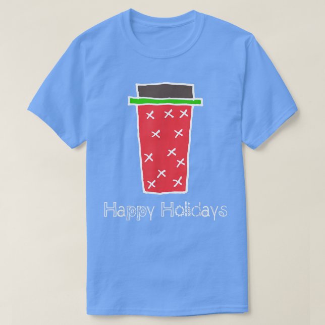 Happy Holidays Red Coffee Cup Tee , Christmas  (Design Front)