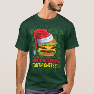 Happy Holidays With Cheese Burger Christmas Ugly S T-Shirt