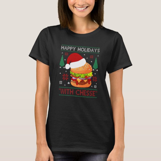 Happy Holidays With Cheese  Burger Costume Burger T-Shirt (Front)