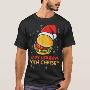 Happy Holidays With Cheese Christmas Burger Funny T-Shirt