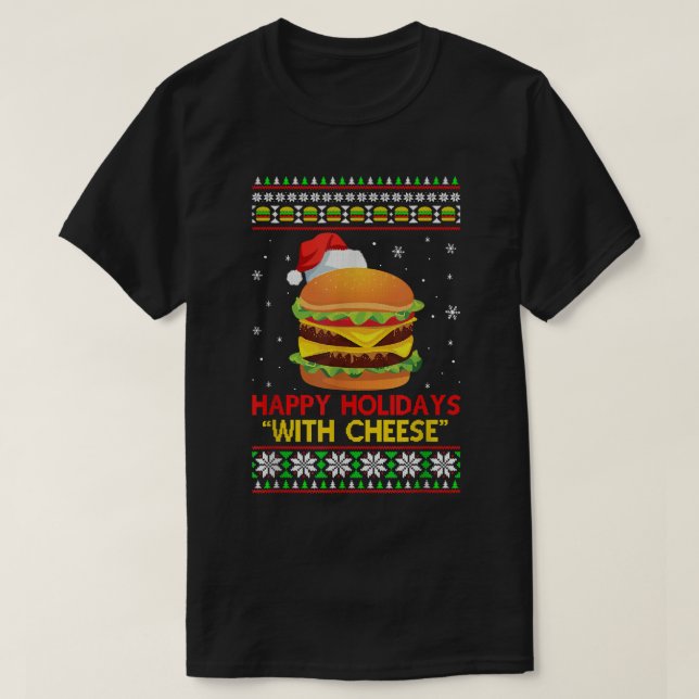 Happy Holidays With Cheese Christmas Cheeseburger  T-Shirt (Design Front)