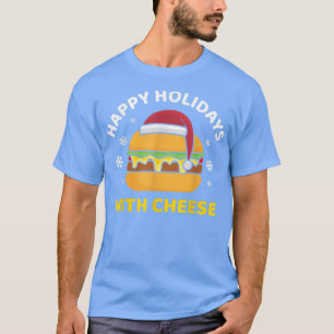 Happy Holidays With Cheese Christmas Cheeseburger T-Shirt