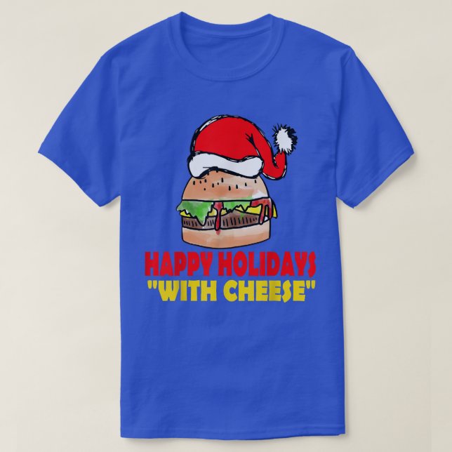 Happy Holidays with Cheese Christmas Cheeseburger  T-Shirt (Design Front)