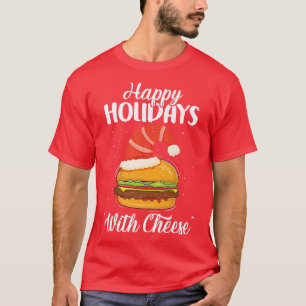 Happy Holidays with Cheese Christmas Xmas Cheesebu T-Shirt