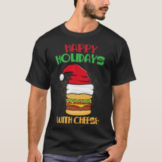 Happy Holidays with Cheese Christmas Xmas Cheesebu T-Shirt