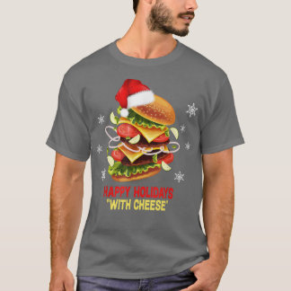 Happy Holidays with Cheese Christmascheeseburger T-Shirt