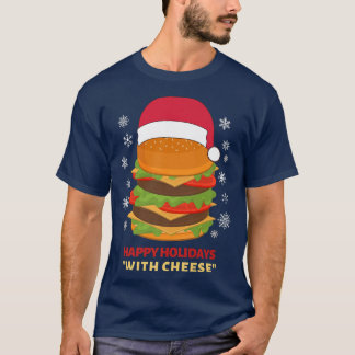 Happy Holidays with Cheese Funny Christmas burger  T-Shirt