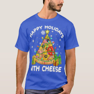 Happy Holidays With Cheese Funny Pizza Christmas T T-Shirt