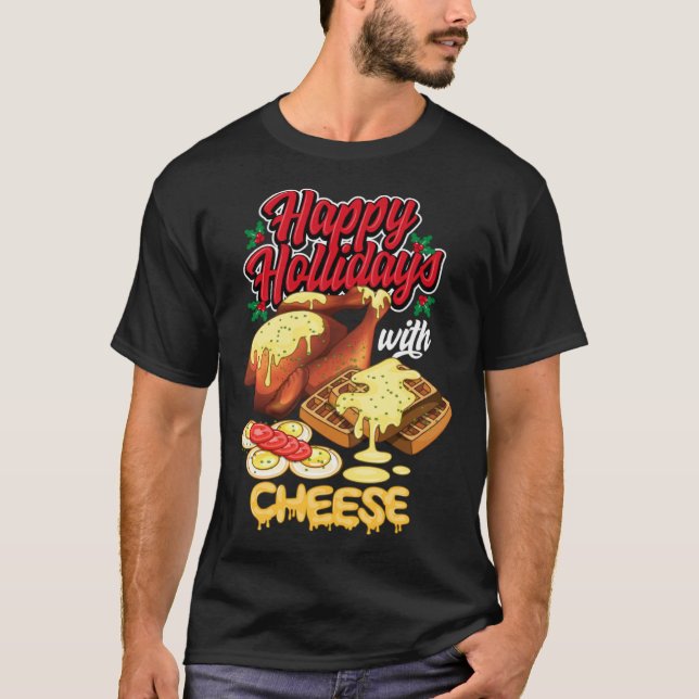 Happy Holidays With Cheese Humorous T-Shirt (Front)