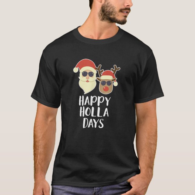 Happy Holla Days Santa and Rudolph  T-Shirt (Front)