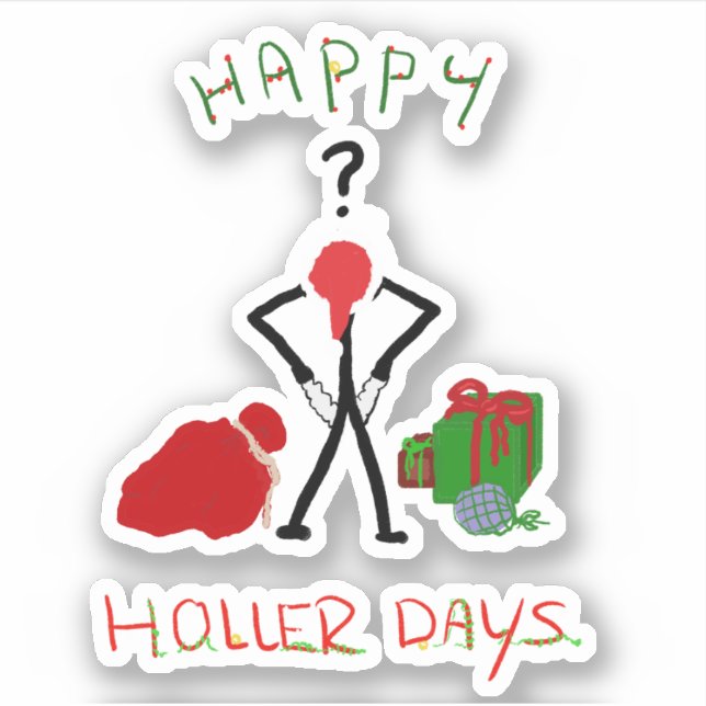 Happy Hollerdays 2 - broke for Christmas. (Front)