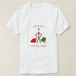 Happy Hollerdays 2 - broke for Christmas. T-Shirt
