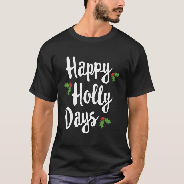 Happy Holly Days Festive Family T-Shirt (Front)