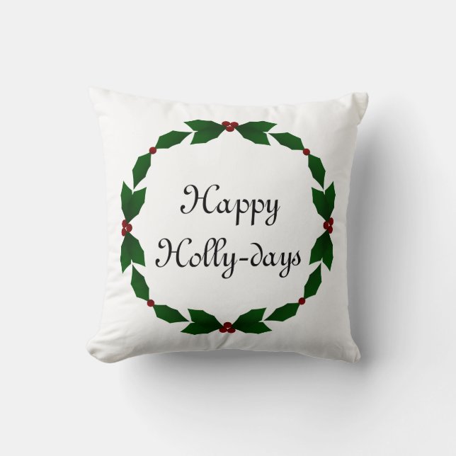 Happy Holly-days Holly Holiday Pillow (Front)