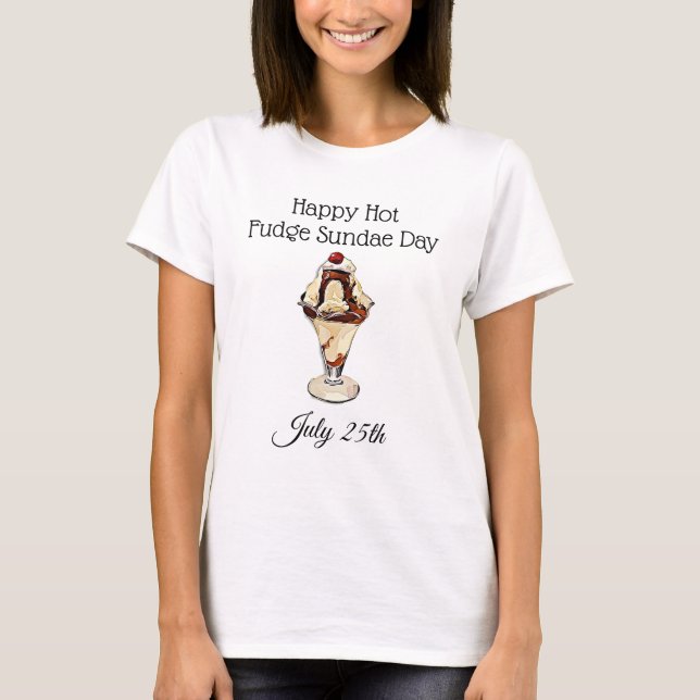 Happy Hot Fudge Sundae Day Tshirt (Front)