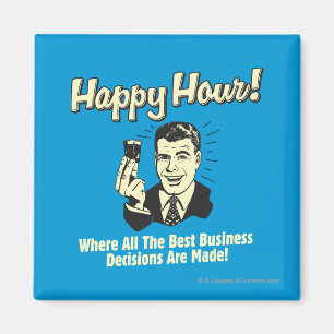 Happy Hour: Best Business Decisions Are Made Happ Magnet