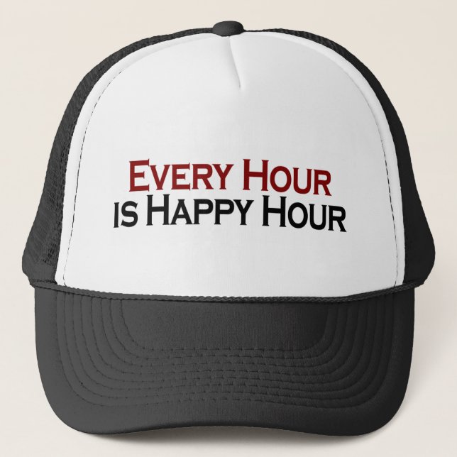 Happy Hour Every Hour Trucker Hat (Front)