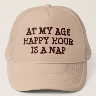 Happy Hour is a Nap At My Age Trucker Hat