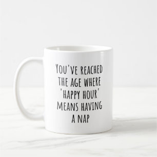 “Happy Hour” Means Nap Time – Funny Retirement Coffee Mug