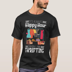 Happy Hour Thrift Store Flea Market Thrifting Shop T-Shirt