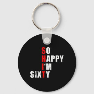 Happy Im Sixty 60 Funny Birthday Text Quote Gifts Key Ring