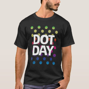 Happy International Dot Day 2022 September 15th Do T-Shirt