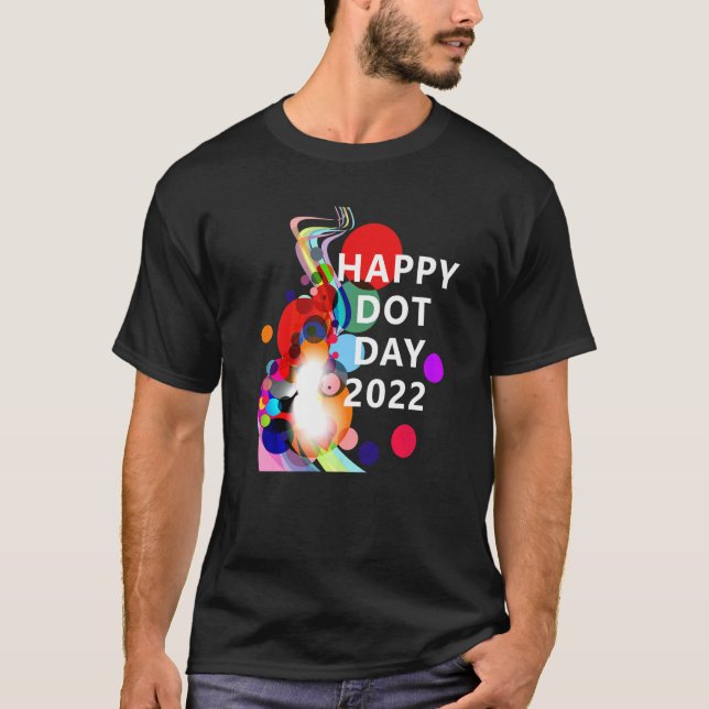 Happy International Dot Day September15th multicol T-Shirt (Front)